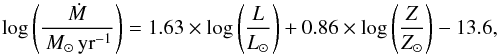 \begin{equation} \label{eq:NL2000} \log\left(\frac{\dot{M}}{\msunpyr}\right) = 1.63 \times \log\left(\frac{L}{L_\odot}\right) + 0.86 \times \log\left(\frac{Z}{Z_\odot}\right) -13.6, \end{equation}