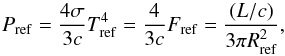 \begin{equation} \label{eq:pref} P_{\rm ref} = \frac{4\sigma}{3c}T_{\rm ref}^4 = \frac{4}{3c}F_{\rm ref}=\frac{(L/c)}{3\pi R_{\rm ref}^2}, \end{equation}