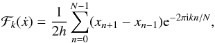 \begin{equation} \mathcal{F}_k(\dot{x}) = \frac{1}{2h}\displaystyle\sum_{n=0}^{N-1} (x_{n+1}-x_{n-1}) {\rm e}^{-2\pi {\rm i}kn/N}, \end{equation}