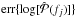\hbox{$\text{err}\{\log[\hat{\mathcal{P}}(f_j)]\}$}