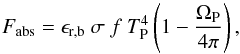 \begin{equation} F_{\rm abs} = \epsilon_{\rm r,b}~\sigma~f~T_{\rm P}^4\left(1 - \frac{\Omega_{\rm P}}{4\pi}\right) , \end{equation}