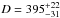 \hbox{$D = 395^{+22}_{-31}$}