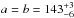 \hbox{$a= b=143^{+3}_{-6}$}