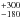 \hbox{$^{+300}_{-180}$}