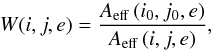 \begin{equation} \label{eq:wght_xmm} W(i,j,e) = \frac{A_{\rm eff}\,(i_0,j_0,e)}{A_{\rm eff}\,(i,j,e)}, \end{equation}