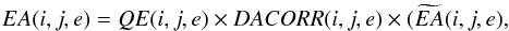 \appendix \setcounter{section}{2} \begin{equation} EA(i,j,e) = QE(i,j,e) \times DACORR (i,j,e) \times ( \widetilde{EA}(i,j,e), \end{equation}