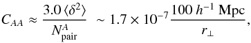 \begin{equation} C_{AA} \approx \frac{3.0 \, \langle\delta^2\rangle}{N^{A}_{\mathrm{pair}}} \;\sim 1.7\times10^{-7}\frac{100~\hMpc}{\rperp}, \label{equation::covariance} \end{equation}