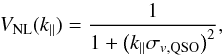 \begin{equation} \VNL(k_{\parallel}) = \frac{1}{1+ \left( k_{\parallel} \sigmavqso \right)^{2} }, \label{equation::pk_non_linear_quasar_velocity} \end{equation}