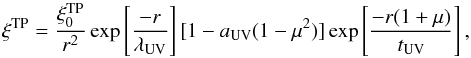 \begin{equation} \xitp= \frac{\xitp_0}{r^2} \exp\left[\frac{-r}{\lambdauv}\right] [1-\auv(1-\mu^2)] \exp\left[\frac{-r(1+\mu)}{\tuv}\right] , \label{equation::qso_lya_radiation_contribution} \end{equation}