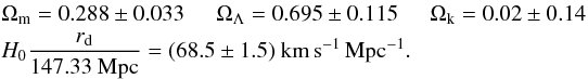\begin{eqnarray} && \om = 0.288\pm0.033 \hspace*{5mm} \ol = 0.695\pm0.115 \hspace*{5mm} \Omega_{\rm k} = 0.02\pm0.14 \notag \\ &&H_0 \frac{r_{\rm d}}{147.33~{\rm Mpc}}=(68.5\pm1.5)~{\rm km\,s^{-1}\,Mpc^{-1}} . \label{baoomegas} \end{eqnarray}