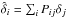 \hbox{$\hat\delta_i = \sum_iP_{ij}\delta_j$}