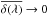\hbox{$\overline{\delta(\lambda)}\rightarrow0$}