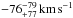 \hbox{$-76_{+77}^{-79}\kms$}