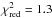 \hbox{$\chi ^2 _{\rm red} = 1.3$}