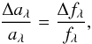 \begin{equation} \frac{\Delta a_\lambda}{a_\lambda}=\frac{\Delta f_\lambda}{f_\lambda} , \end{equation}
