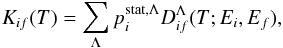 \begin{equation} K_{if}(T) = \sum_{\Lambda} p_i^{{\rm stat},\Lambda} D_{if}^{\Lambda}(T; E_i, E_f), \label{eq:rate-sum-model-exc} \end{equation}