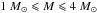 \hbox{$1 {~M}_\sun \leqslant {M} \leqslant 4 {~M}_\sun$}