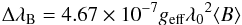 \begin{eqnarray*} \Delta \lambda_{\text{B}} = 4.67 \times 10^{-7} g_\text{eff} {{\lambda}_0}^2 \langle B \rangle \end{eqnarray*}