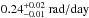 \hbox{$0.24^{+0.02}_{-0.01}~\mathrm{rad/day}$}