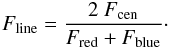 \begin{eqnarray} F_{\rm{line}} = \dfrac{2~F_{\rm{cen}}}{F_{\rm{red}}+F_{\rm{blue}}}\cdot \end{eqnarray}