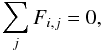 \begin{equation} \sum_{j} F_{i, j} = 0, \label{eq1} \end{equation}