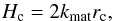 \begin{equation} H_{\rm c} = 2 k_{\rm mat} r_{\rm c}, \end{equation}