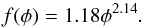 \begin{equation} f {(\phi)} = 1.18 \phi^{2.14}. \end{equation}