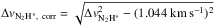 \hbox{$\Delta v_{\rm N_2H^+,~ corr} = \sqrt{\Delta v_{\rm N_2H^+}^2-(1.044{\rm ~km\,s^{-1}})^2}$}