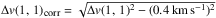 \hbox{$\Delta v(1,\,1)_{\mbox{\tiny corr}} = \sqrt{\Delta v(1,\,1)^2-(0.4{\rm ~km\,s^{-1}})^2}$}