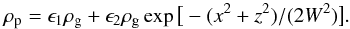 \begin{equation} \rho_{\rm p}=\epsilon_1 \rho_{\rm g}+\epsilon_2 \rho_{\rm g} \exp\big[- (x^2+z^2 )/ (2 W^2 )\big] . \end{equation}