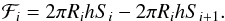 \begin{equation} \mathcal{F}_i = 2 \pi R_i h S_i - 2 \pi R_i h S_{i+1} . \end{equation}