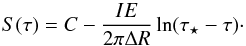 \begin{equation} S(\tau) = C - \frac{I E}{2 \pi \Delta R} \ln(\tau_\star-\tau)\cdot \end{equation}