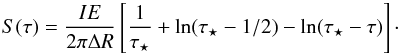 \begin{equation} S(\tau) = \frac{I E}{2 \pi \Delta R} \left[ \frac{1}{\tau_\star} + \ln(\tau_\star-1/2)-\ln(\tau_\star-\tau) \right] \cdot \label{eq:Stau} \end{equation}