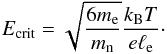 \appendix \setcounter{section}{1} \begin{equation} E_{\rm crit} = \sqrt{\frac{6 m_{\rm e}}{m_{\rm n}}} \frac{k_{\rm B} T}{e \ell_{\rm e}} \cdot \end{equation}