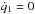 \hbox{$\dot{q}_1=0$}