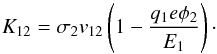 \appendix \setcounter{section}{3} \begin{equation} K_{12} = \sigma_2 v_{12} \left( 1 - \frac{q_1 e \phi_2}{E_1} \right)\cdot \end{equation}