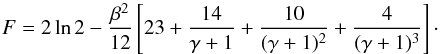 \appendix \setcounter{section}{4} \begin{equation} F = 2 \ln 2 - \frac{\beta^2}{12} \left[ 23 + \frac{14}{\gamma+1} + \frac{10}{(\gamma+1)^2} + \frac{4}{(\gamma+1)^3} \right] \cdot \end{equation}