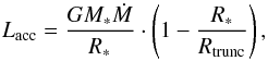 \begin{equation} L_{\mathrm{acc}}=\frac{GM_*\dot{M} }{R_*} \cdot \left( 1-\frac{R_*}{R_{\mathrm{trunc}}}\right), \label{eq:macc} \end{equation}