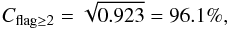 \begin{equation} C_{\rm flag \ge 2} = \sqrt{0.923} = 96.1\% , \end{equation}