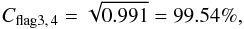 \begin{equation} C_{\rm flag3,\,4} = \sqrt{0.991} = 99.54\% , \end{equation}