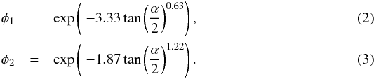 \begin{eqnarray} \phi_1 &=& \exp\left(\ -3.33 \tan\left(\frac{\alpha}{2}\right)^{0.63} \right), \\ \phi_2 &=& \exp\left(\ -1.87 \tan\left(\frac{\alpha}{2}\right)^{1.22} \right) . \end{eqnarray}