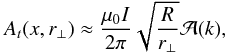 \begin{equation} A_{t}(x,r_{\perp}) \approx \frac{\mu_{0}I}{2\pi}\sqrt{\frac{R}{r_{\perp}}}\mathcal{A}(k), \end{equation}