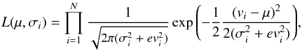\begin{equation} \small{L(\mu,\sigma_i) = \prod_{i=1}^{N}\frac{1}{\sqrt{2\pi(\sigma_{i}^{2}+ev_{i}^{2})}}\exp\left({-\frac{1}{2}\frac{(v_i-\mu)^2}{2(\sigma_i^2+ev_i^2)}}\right)} , \end{equation}