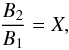 \appendix \setcounter{section}{1} \begin{equation} \frac{B_{2}}{B_{1}} = X , \end{equation}