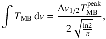 $$ \int T_{\rm MB}\,{\rm d}v=\frac{\Delta v_{1/2}T_{\rm MB}^{\rm peak}}{2\sqrt{\frac{\rm ln2}{\pi}}}, $$