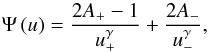 \begin{equation} \Psi\left(u\right)=\frac{2 A_{+} -1}{u_{+}^{\gamma}}+\frac{2 A_{-}}{u_{-}^{\gamma}}, \end{equation}