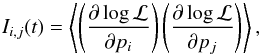\begin{equation} I_{i,j}(t)= \left<\left(\frac{\partial \log \mathcal{L}}{\partial p_i} \right)\left(\frac{\partial \log \mathcal{L}}{\partial p_j} \right)\right>, \label{eq:fismat} \end{equation}