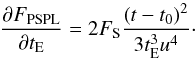 \begin{equation} \frac{\partial F_{\mathrm{PSPL}}}{\partial t_{\mathrm{E}}} = 2 F_{\mathrm{S}} \frac{\left(t-t_0\right)^2}{3 t_{\mathrm{E}}^3 u^4}\cdot \end{equation}