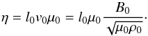\appendix \setcounter{section}{1} \begin{equation} \eta = l_0 v_0 \mu _0 = l_0 \mu _0 \frac{B_0}{\sqrt{\mu _0 \rho _0}}\cdot \end{equation}