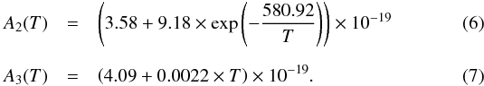 \begin{eqnarray} \label{eq:A2} A_2(T)&=& \left(3.58 + 9.18 \times \exp\left(-\frac{580.92}{T}\right)\right)\times 10^{-19} \\[2mm] \label{eq:A3} A_3(T)&=& \left(4.09 + 0.0022 \times T\right)\times 10^{-19}. \end{eqnarray}